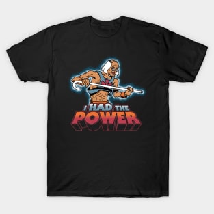 He-Man I Had The Power Funny Old Man Walking Stick Nostalgic Cartoon T-Shirt